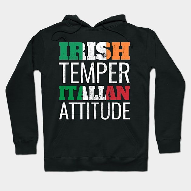 Irish Temper Italian Attitude St Patrick's Day Hoodie by BramCrye